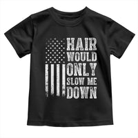 Funny Bald Pride Hair Would Only Slow Me Down Toddler T Shirt Distressed Patriotic US Flag Bald Men Joke
