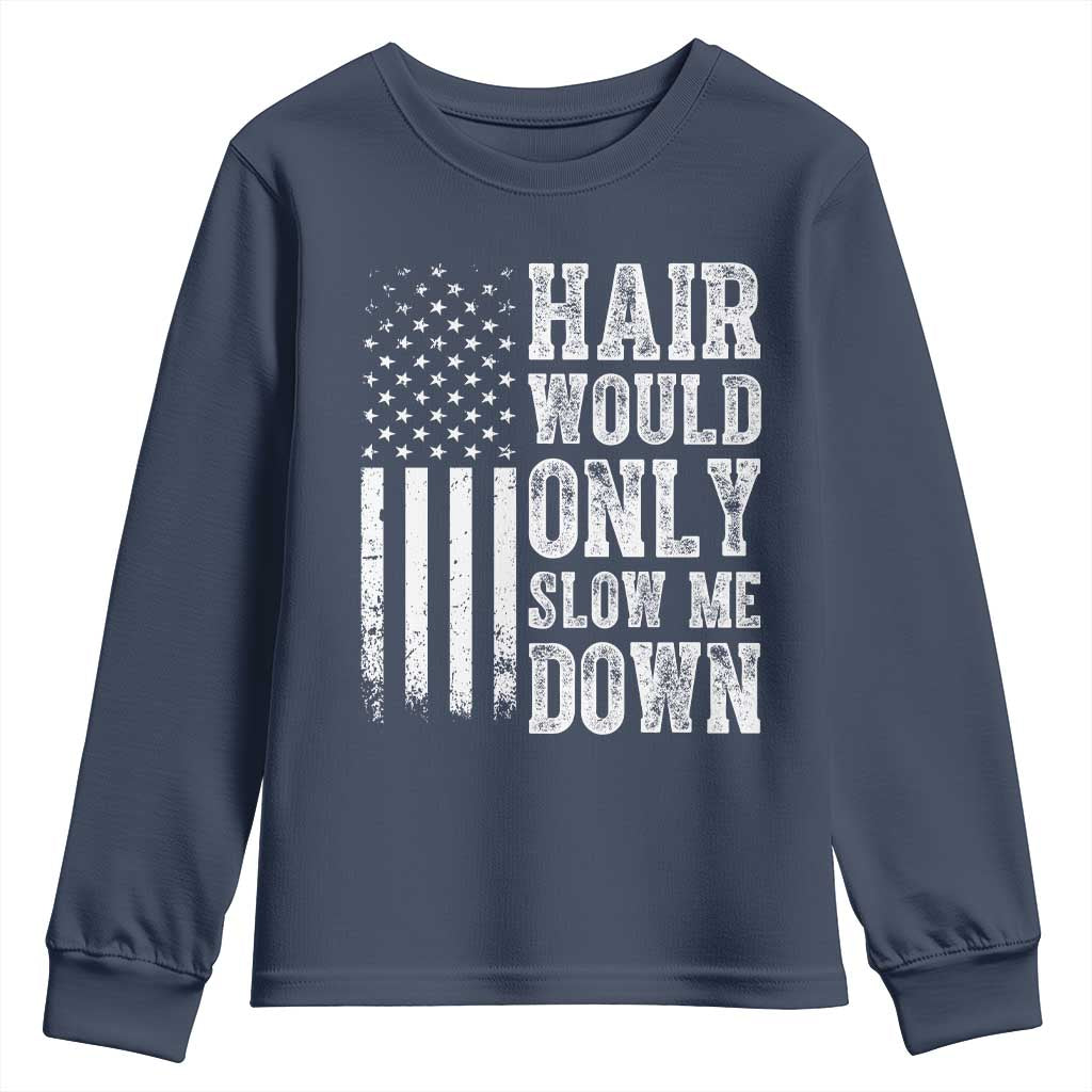 Funny Bald Pride Hair Would Only Slow Me Down Youth Sweatshirt Distressed Patriotic US Flag Bald Men Joke