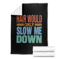 Retro 70s Hair Would Only Slow Me Down Throw Blanket Vintage Distressed Typography Funny Bald Joke