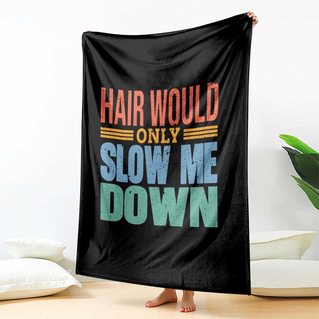 Retro 70s Hair Would Only Slow Me Down Throw Blanket Vintage Distressed Typography Funny Bald Joke