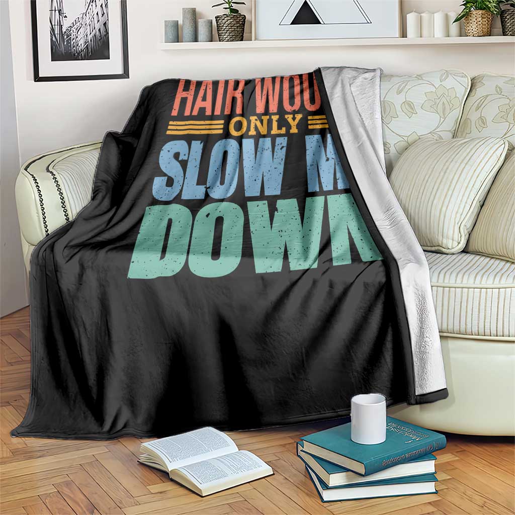 Retro 70s Hair Would Only Slow Me Down Throw Blanket Vintage Distressed Typography Funny Bald Joke