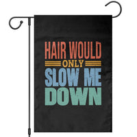 Retro 70s Hair Would Only Slow Me Down Garden Flag Vintage Distressed Typography Funny Bald Joke