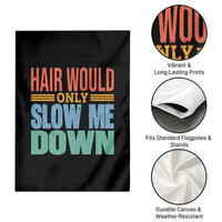 Retro 70s Hair Would Only Slow Me Down Garden Flag Vintage Distressed Typography Funny Bald Joke