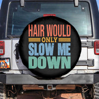 Retro 70s Hair Would Only Slow Me Down Spare Tire Cover Vintage Distressed Typography Funny Bald Joke