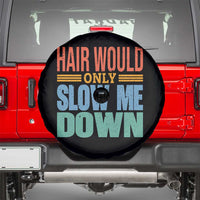 Retro 70s Hair Would Only Slow Me Down Spare Tire Cover Vintage Distressed Typography Funny Bald Joke