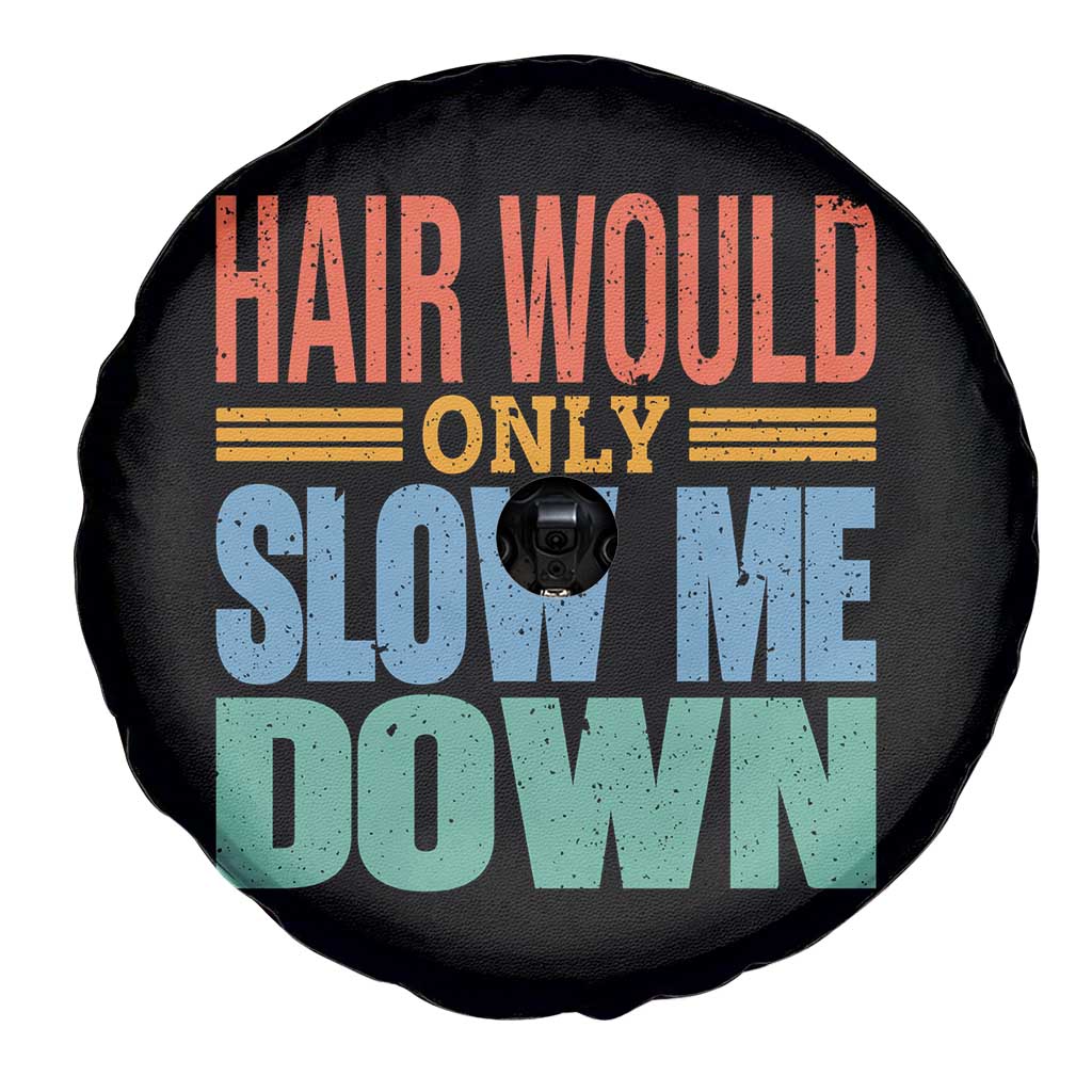 Retro 70s Hair Would Only Slow Me Down Spare Tire Cover Vintage Distressed Typography Funny Bald Joke