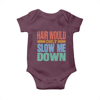Retro 70s Hair Would Only Slow Me Down Baby Onesie Vintage Distressed Typography Funny Bald Joke