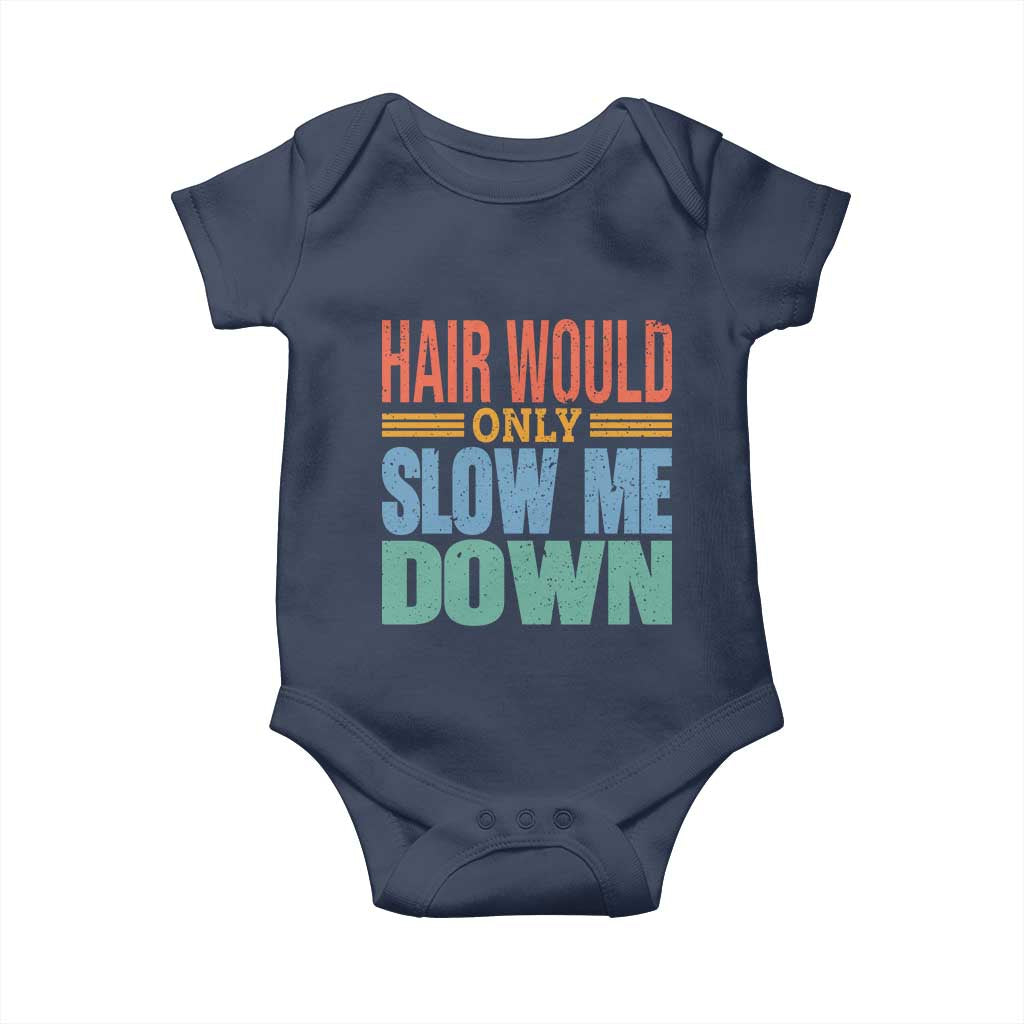 Retro 70s Hair Would Only Slow Me Down Baby Onesie Vintage Distressed Typography Funny Bald Joke
