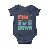 Retro 70s Hair Would Only Slow Me Down Baby Onesie Vintage Distressed Typography Funny Bald Joke