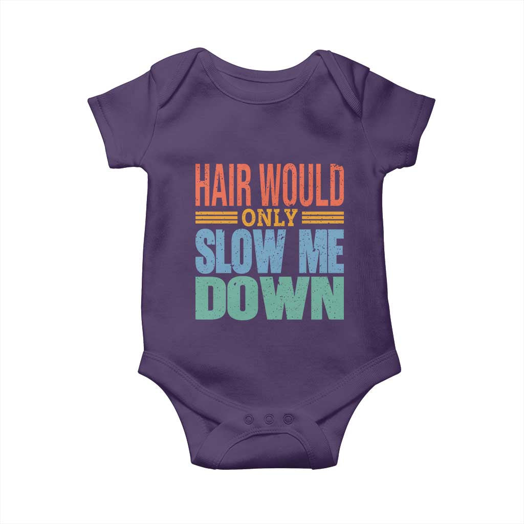 Retro 70s Hair Would Only Slow Me Down Baby Onesie Vintage Distressed Typography Funny Bald Joke