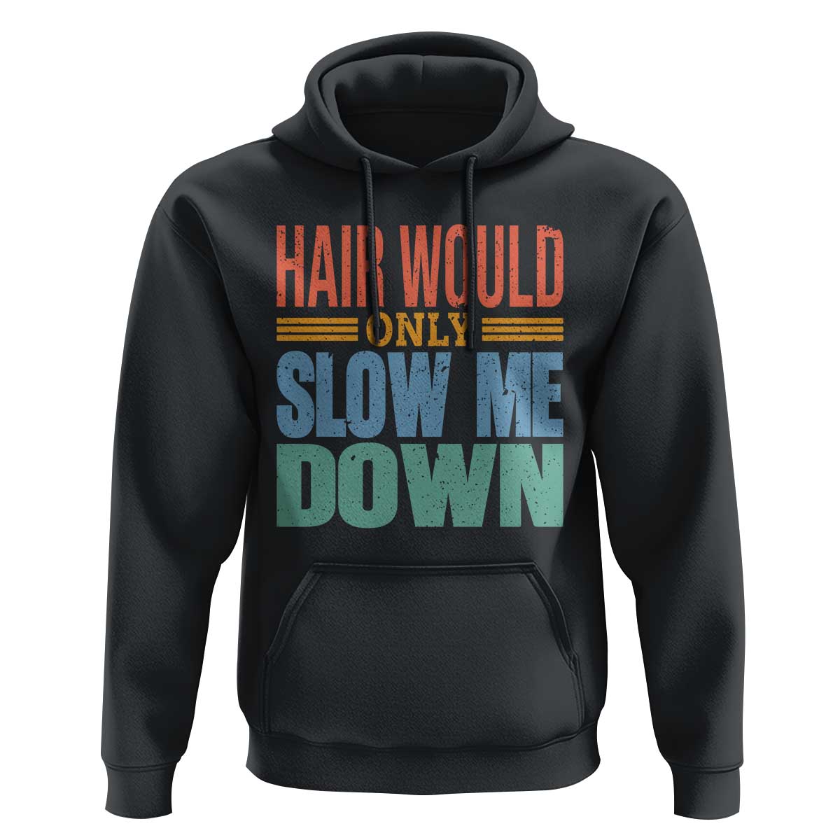 Retro 70s Hair Would Only Slow Me Down Hoodie Vintage Distressed Typography Funny Bald Joke