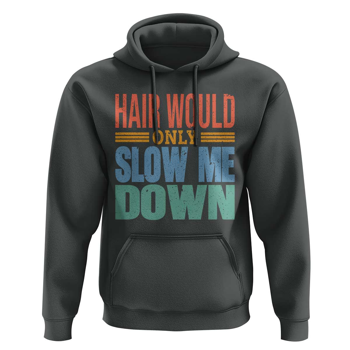 Retro 70s Hair Would Only Slow Me Down Hoodie Vintage Distressed Typography Funny Bald Joke