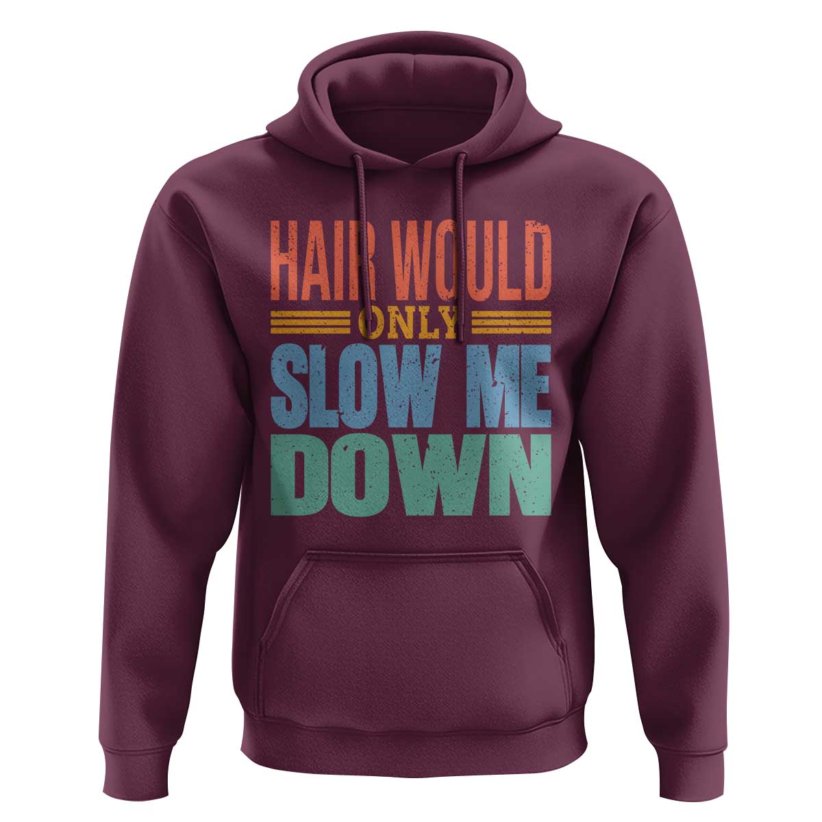 Retro 70s Hair Would Only Slow Me Down Hoodie Vintage Distressed Typography Funny Bald Joke