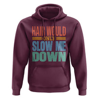 Retro 70s Hair Would Only Slow Me Down Hoodie Vintage Distressed Typography Funny Bald Joke