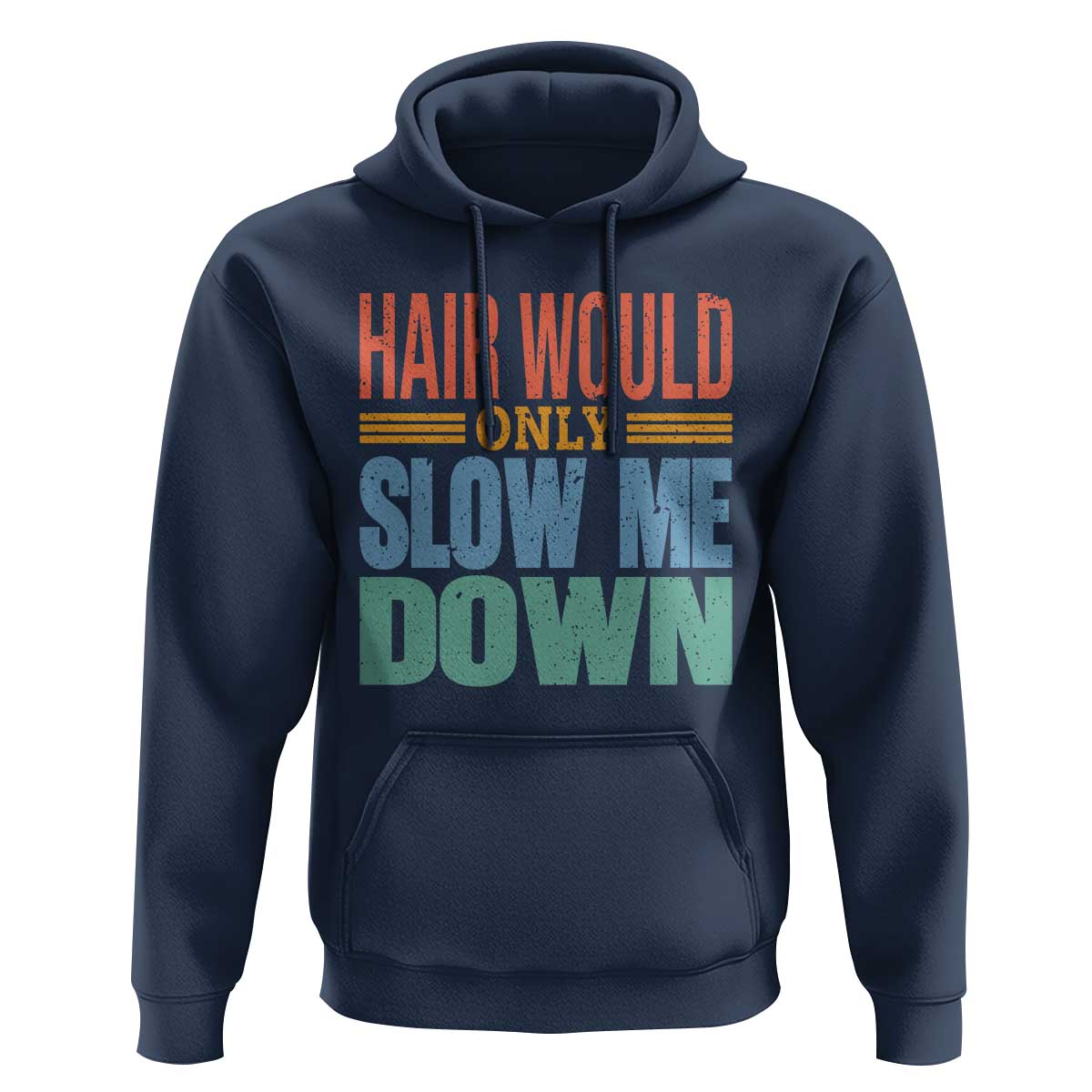 Retro 70s Hair Would Only Slow Me Down Hoodie Vintage Distressed Typography Funny Bald Joke