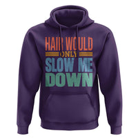 Retro 70s Hair Would Only Slow Me Down Hoodie Vintage Distressed Typography Funny Bald Joke