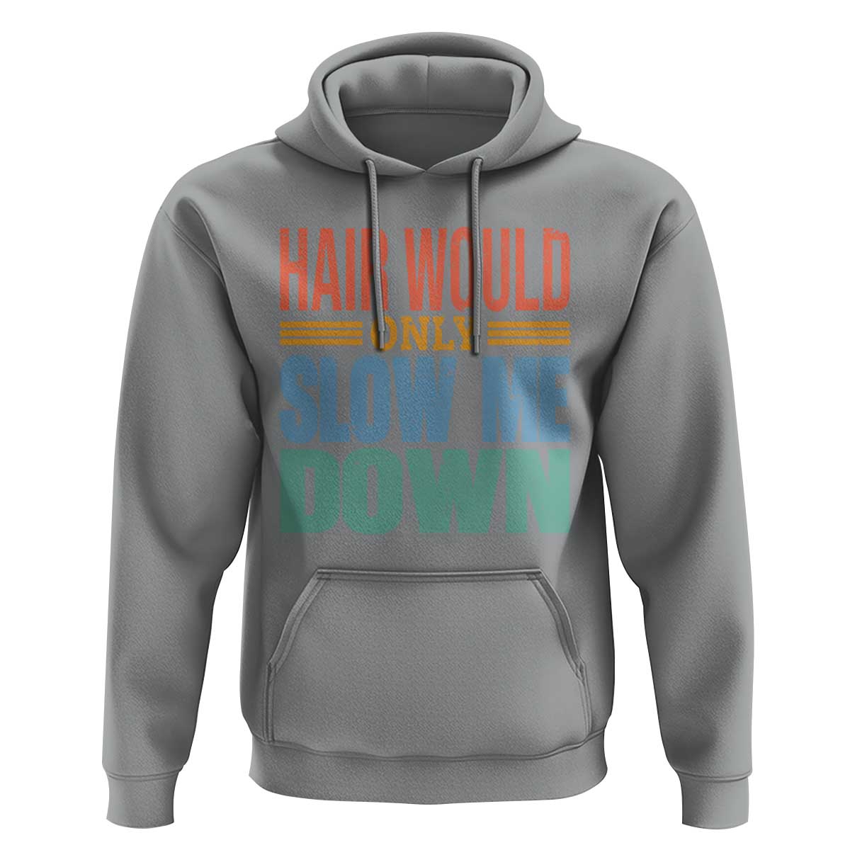 Retro 70s Hair Would Only Slow Me Down Hoodie Vintage Distressed Typography Funny Bald Joke