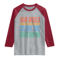 Retro 70s Hair Would Only Slow Me Down Raglan Shirt Vintage Distressed Typography Funny Bald Joke