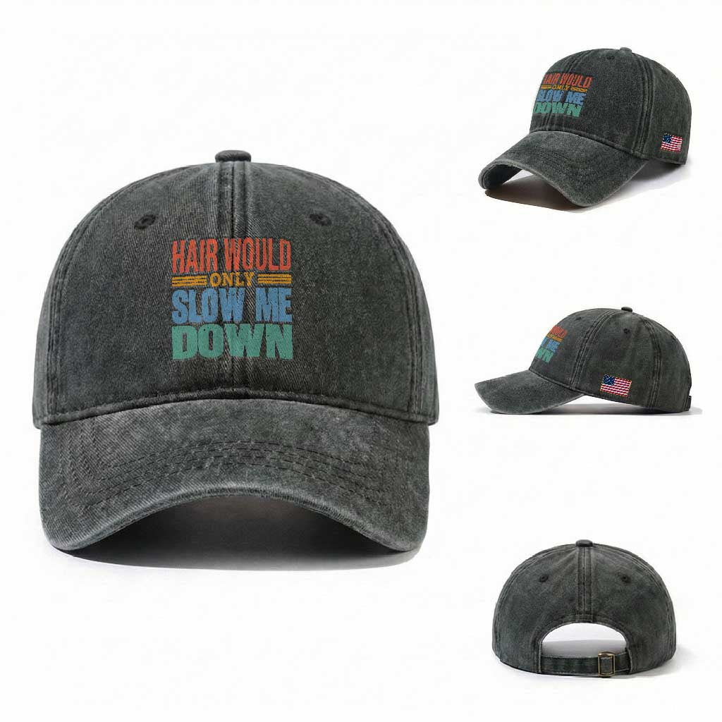 Retro 70s Hair Would Only Slow Me Down Washed Cotton Baseball Cap Vintage Distressed Typography Funny Bald Joke