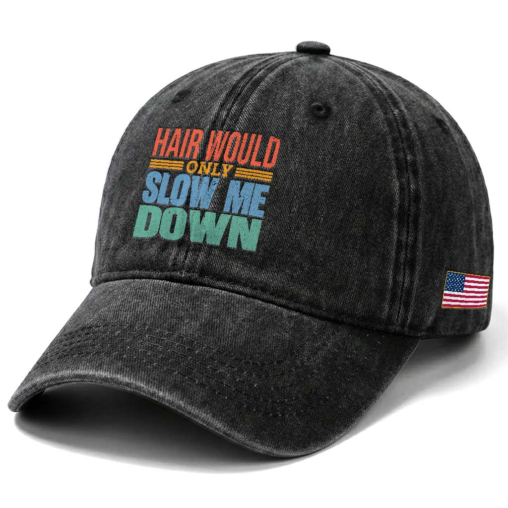 Retro 70s Hair Would Only Slow Me Down Washed Cotton Baseball Cap Vintage Distressed Typography Funny Bald Joke