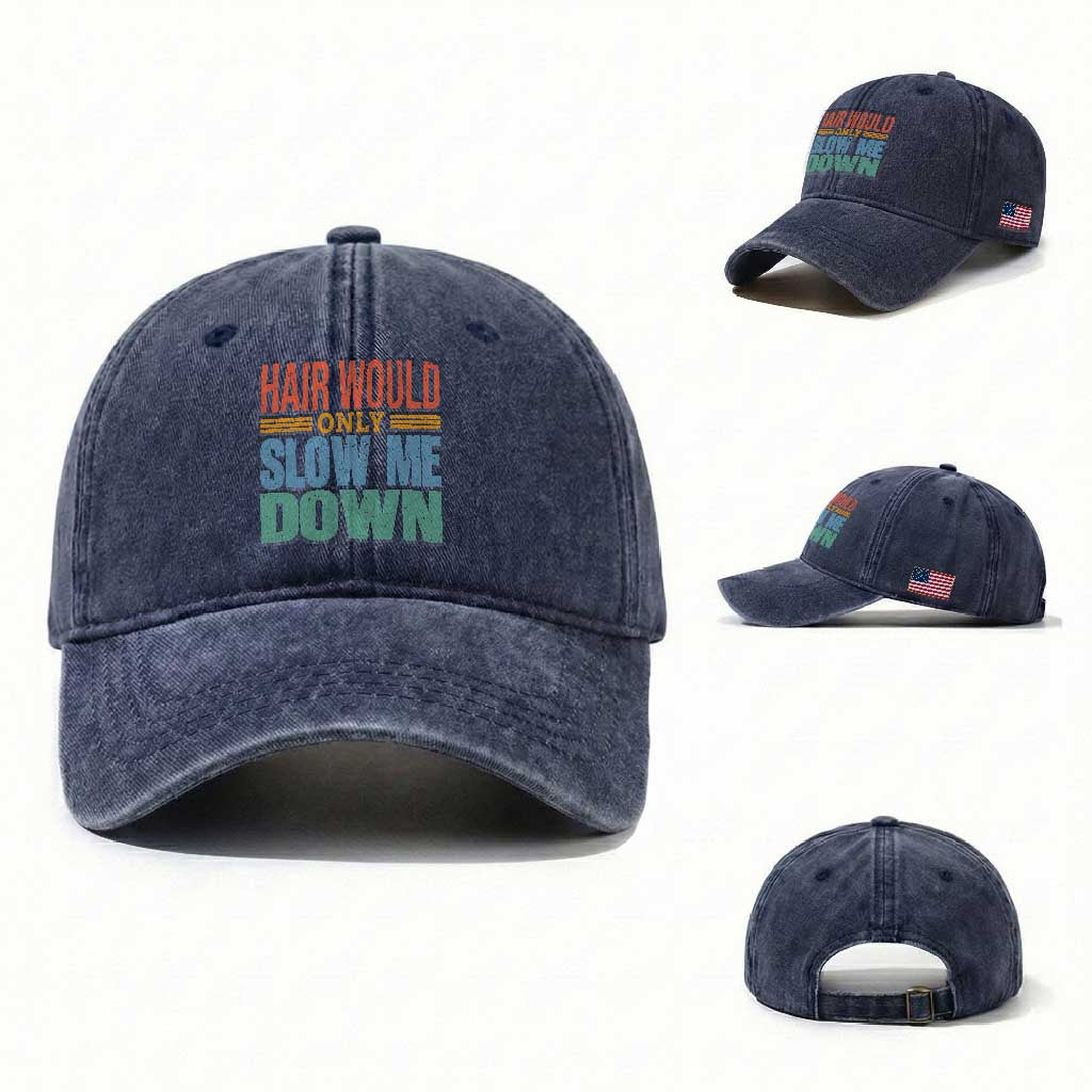 Retro 70s Hair Would Only Slow Me Down Washed Cotton Baseball Cap Vintage Distressed Typography Funny Bald Joke
