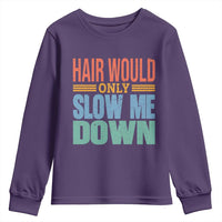 Retro 70s Hair Would Only Slow Me Down Youth Sweatshirt Vintage Distressed Typography Funny Bald Joke