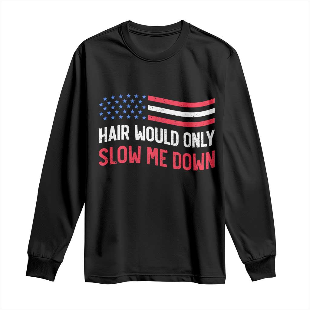 Hair Would Only Slow Me Down Retro Groovy Long Sleeve Shirt Patriotic Waving Flag Comedic Bald Pride