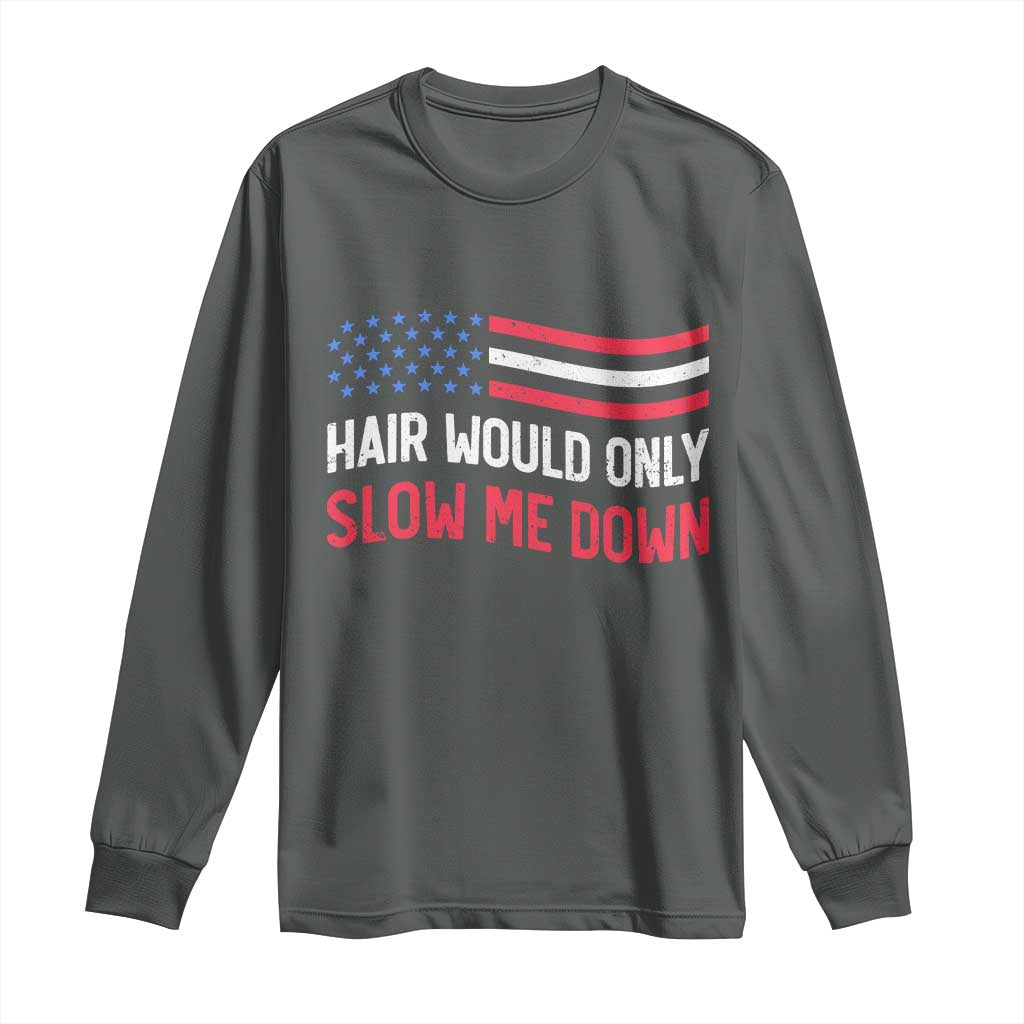 Hair Would Only Slow Me Down Retro Groovy Long Sleeve Shirt Patriotic Waving Flag Comedic Bald Pride