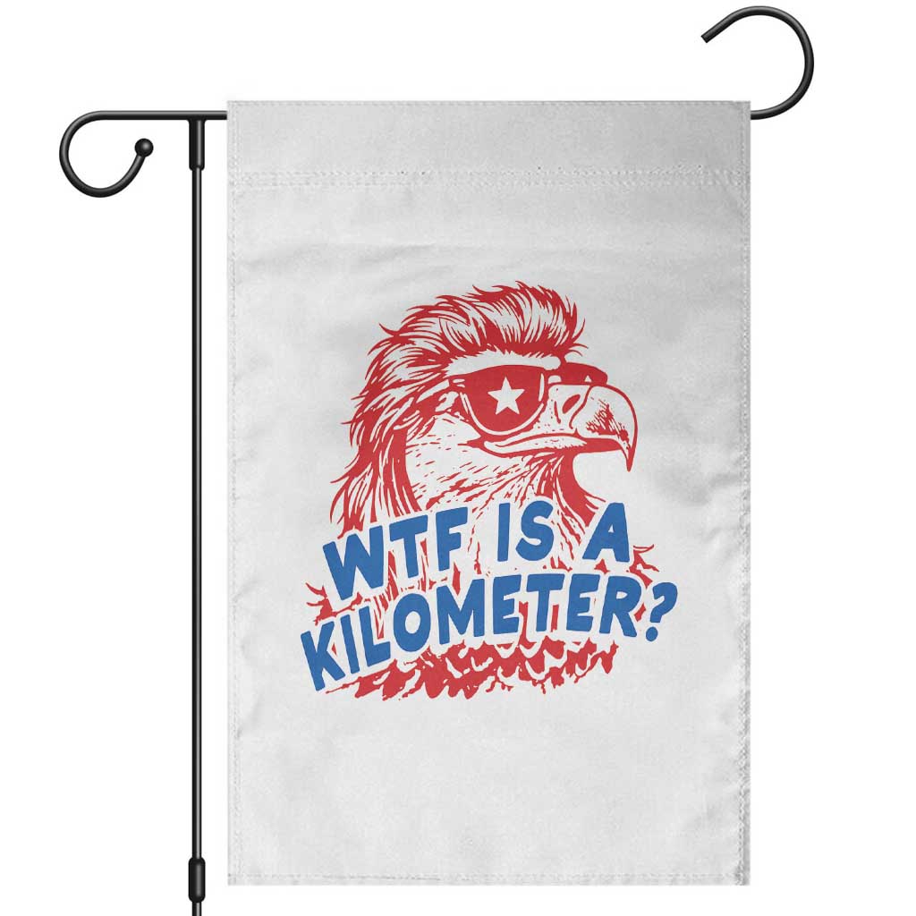WTF Is A Kilometer Funny American Bald Eagle Garden Flag Patriotic 4th of July Humor