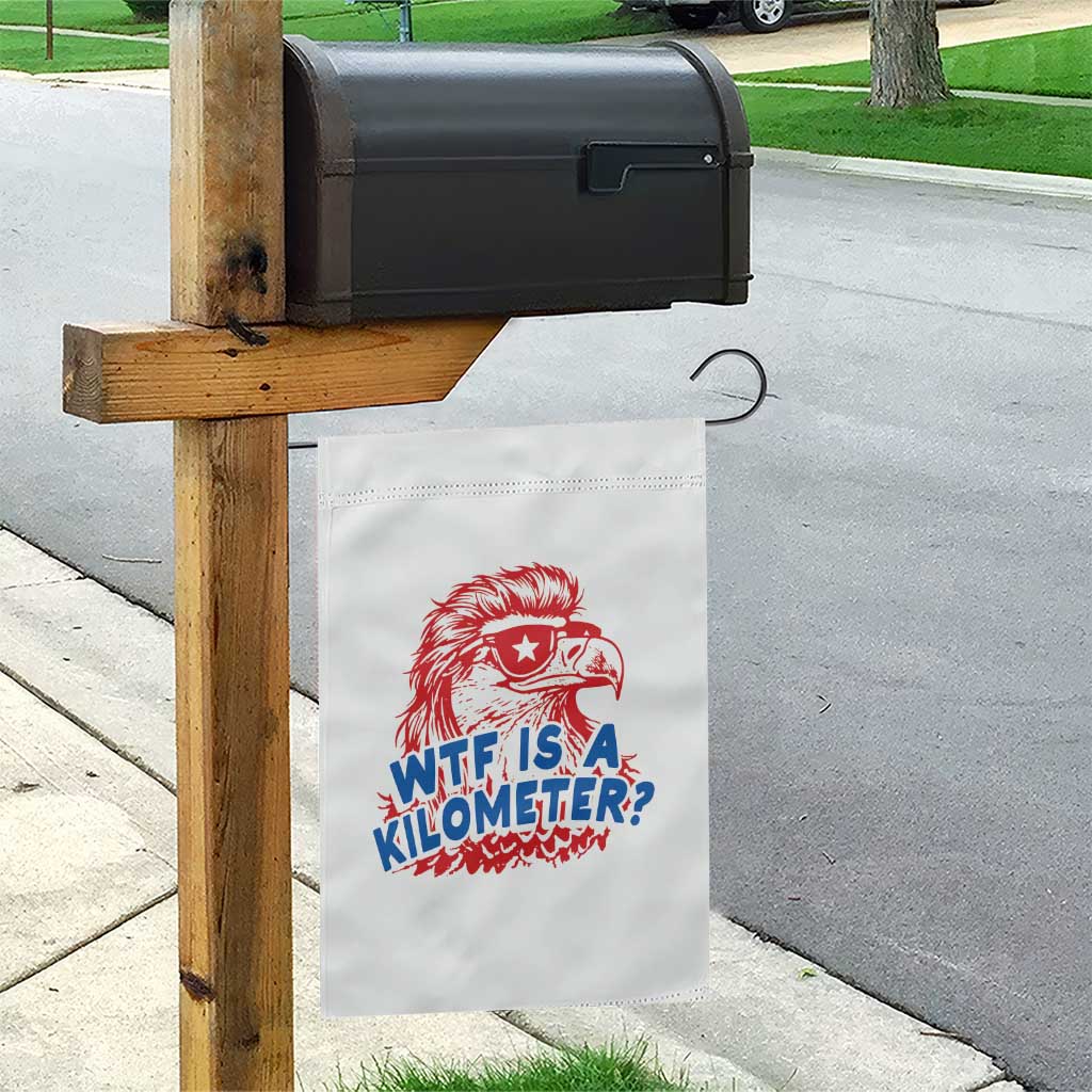 WTF Is A Kilometer Funny American Bald Eagle Garden Flag Patriotic 4th of July Humor