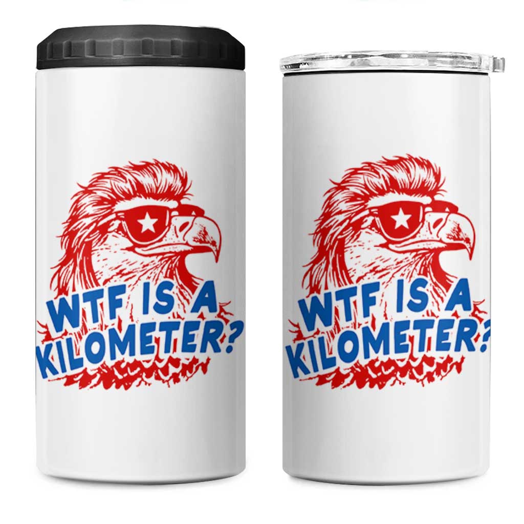 WTF Is A Kilometer Funny American Bald Eagle 4 in 1 Can Cooler Tumbler Patriotic 4th of July Humor