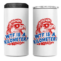 WTF Is A Kilometer Funny American Bald Eagle 4 in 1 Can Cooler Tumbler Patriotic 4th of July Humor