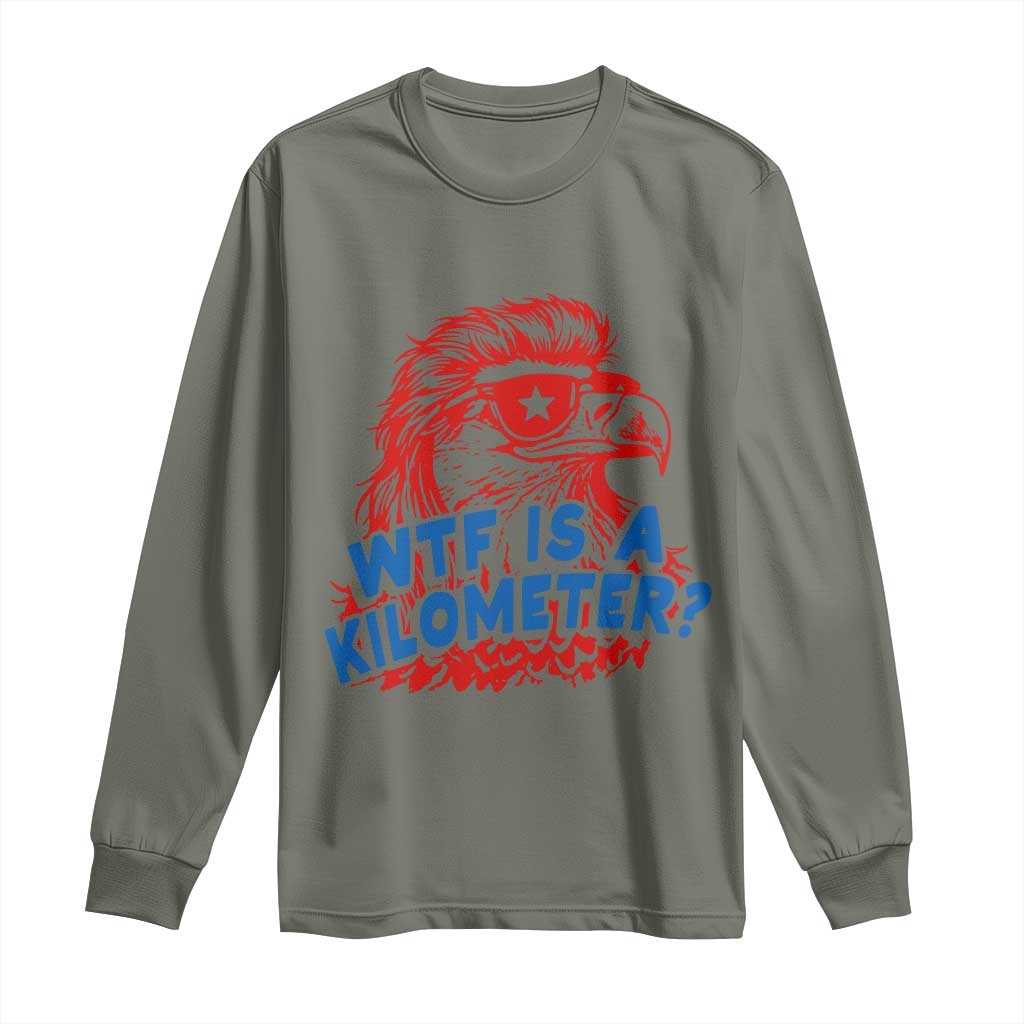WTF Is A Kilometer Funny American Bald Eagle Long Sleeve Shirt Patriotic 4th of July Humor