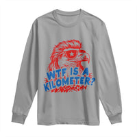 WTF Is A Kilometer Funny American Bald Eagle Long Sleeve Shirt Patriotic 4th of July Humor