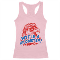 WTF Is A Kilometer Funny American Bald Eagle Racerback Tank Top Patriotic 4th of July Humor