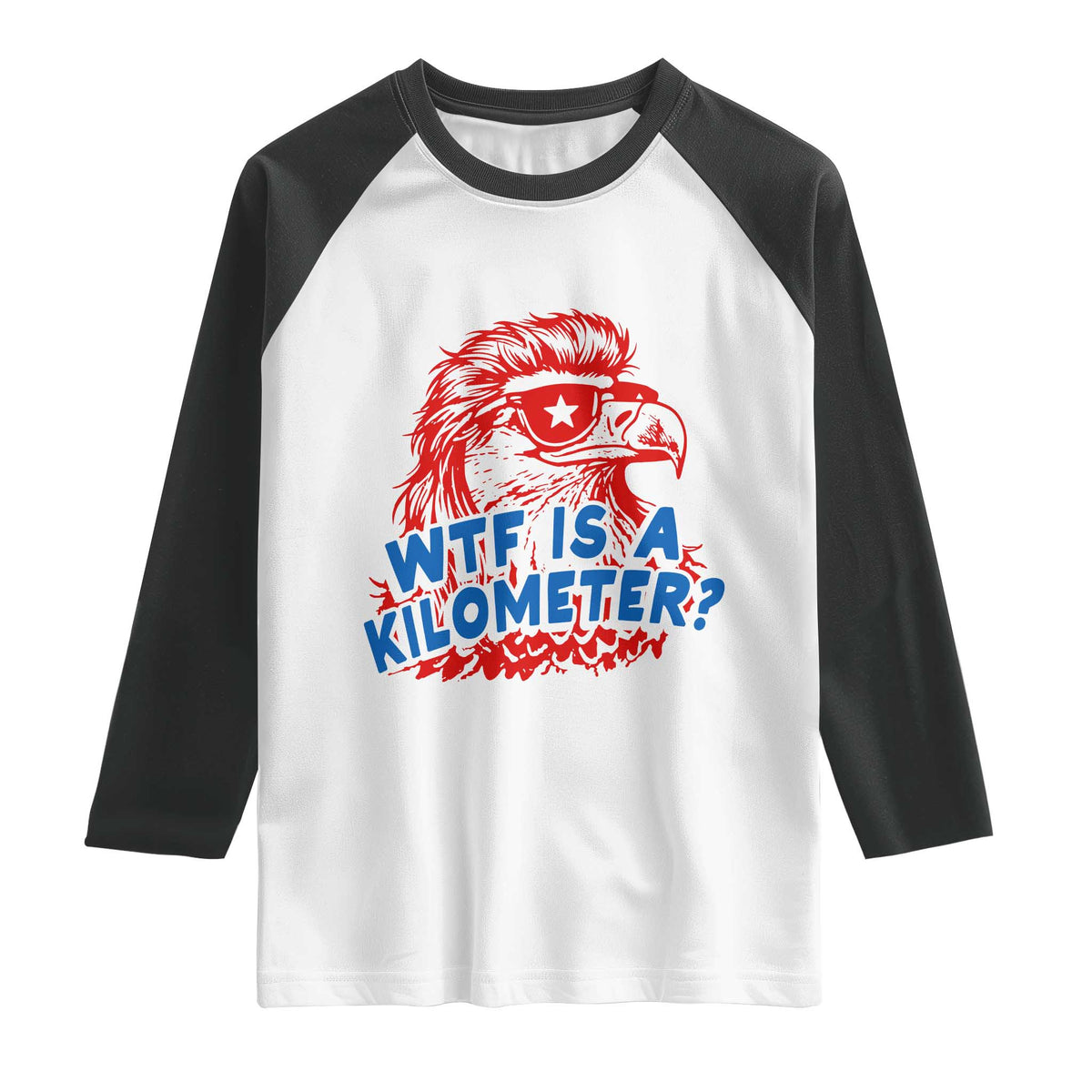 WTF Is A Kilometer Funny American Bald Eagle Raglan Shirt Patriotic 4th of July Humor