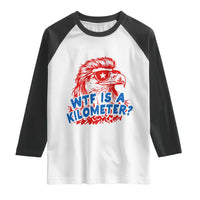 WTF Is A Kilometer Funny American Bald Eagle Raglan Shirt Patriotic 4th of July Humor