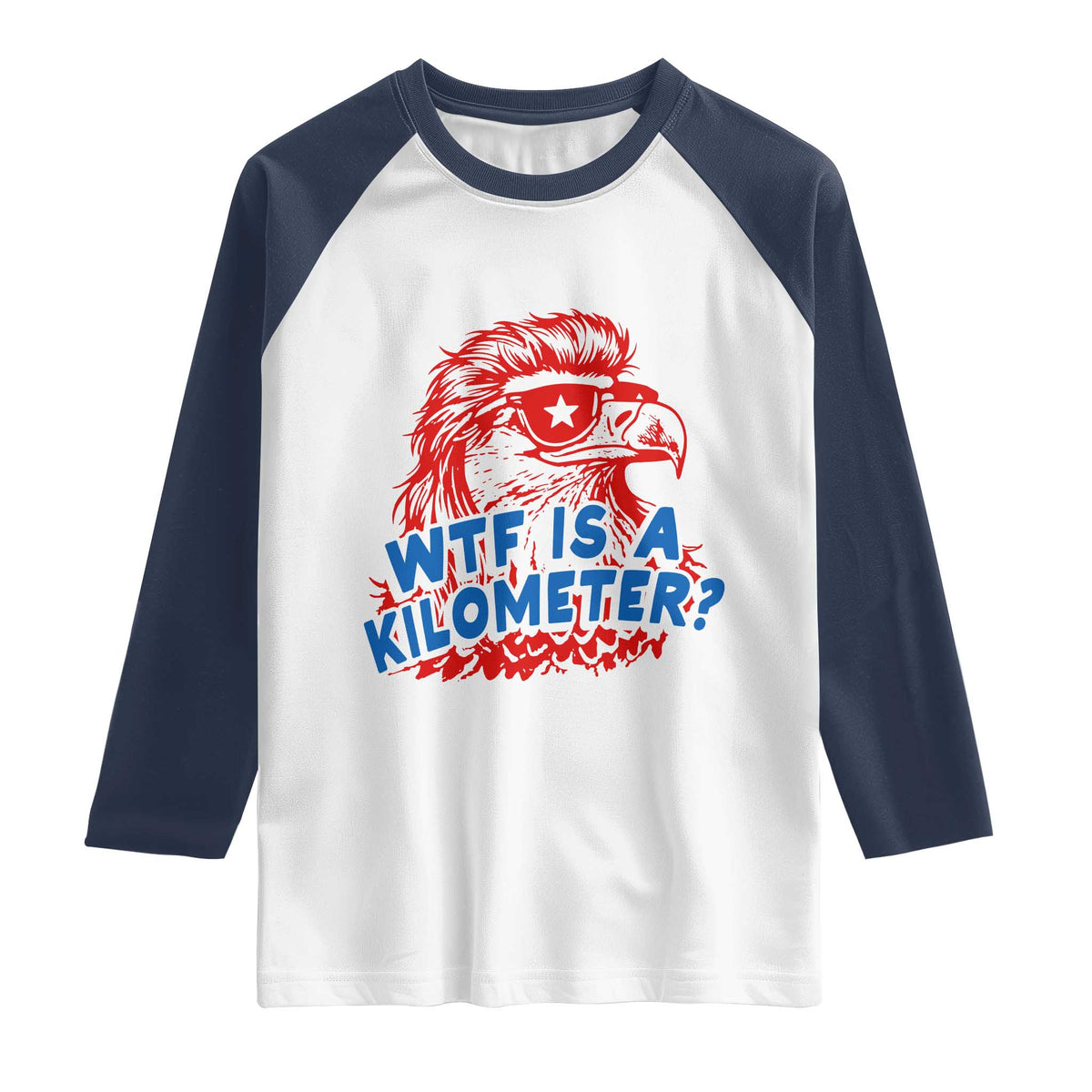 WTF Is A Kilometer Funny American Bald Eagle Raglan Shirt Patriotic 4th of July Humor