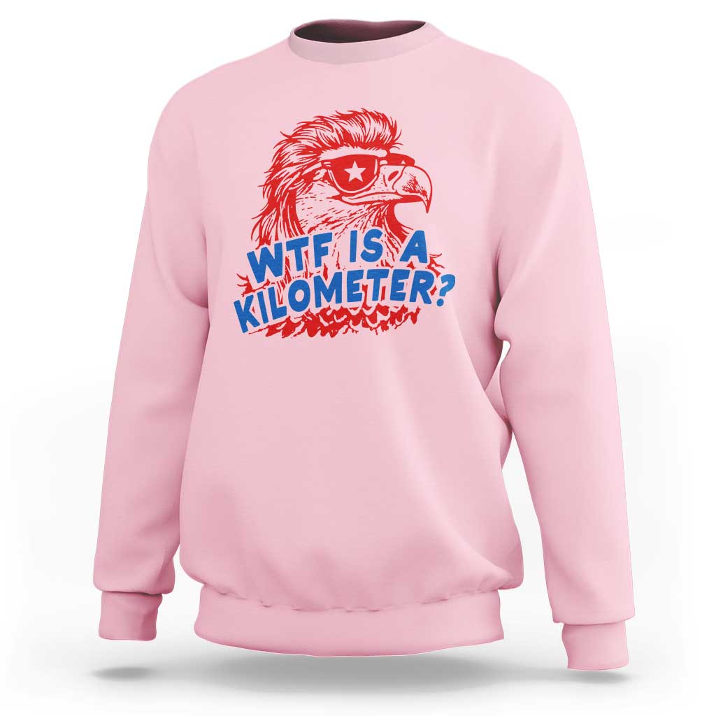 WTF Is A Kilometer Funny American Bald Eagle Sweatshirt Patriotic 4th of July Humor
