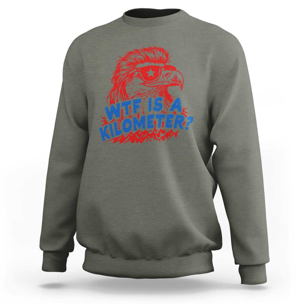 WTF Is A Kilometer Funny American Bald Eagle Sweatshirt Patriotic 4th of July Humor