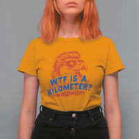 WTF Is A Kilometer Funny American Bald Eagle T Shirt For Women Patriotic 4th of July Humor