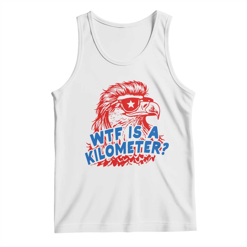 WTF Is A Kilometer Funny American Bald Eagle Tank Top Patriotic 4th of July Humor