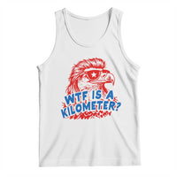WTF Is A Kilometer Funny American Bald Eagle Tank Top Patriotic 4th of July Humor