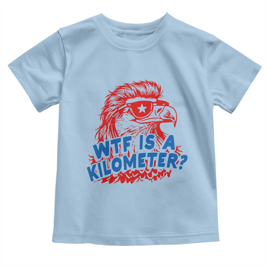 WTF Is A Kilometer Funny American Bald Eagle Toddler T Shirt Patriotic 4th of July Humor