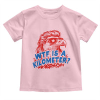 WTF Is A Kilometer Funny American Bald Eagle Toddler T Shirt Patriotic 4th of July Humor