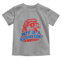 WTF Is A Kilometer Funny American Bald Eagle Toddler T Shirt Patriotic 4th of July Humor