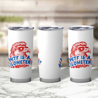 WTF Is A Kilometer Funny American Bald Eagle Tumbler Cup Patriotic 4th of July Humor