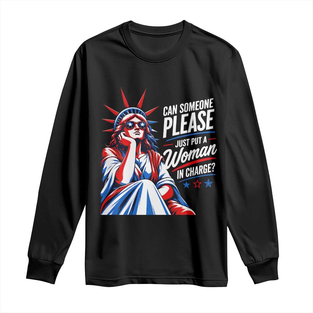 Patriotic Lady Liberty Feminist Graphic Long Sleeve Shirt Can Someone Please Just Put A Woman In Charge Funny Feminism