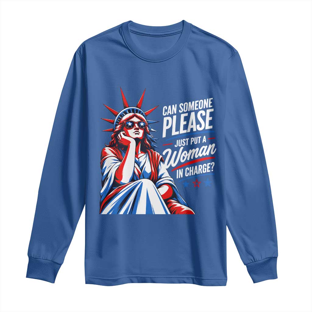 Patriotic Lady Liberty Feminist Graphic Long Sleeve Shirt Can Someone Please Just Put A Woman In Charge Funny Feminism