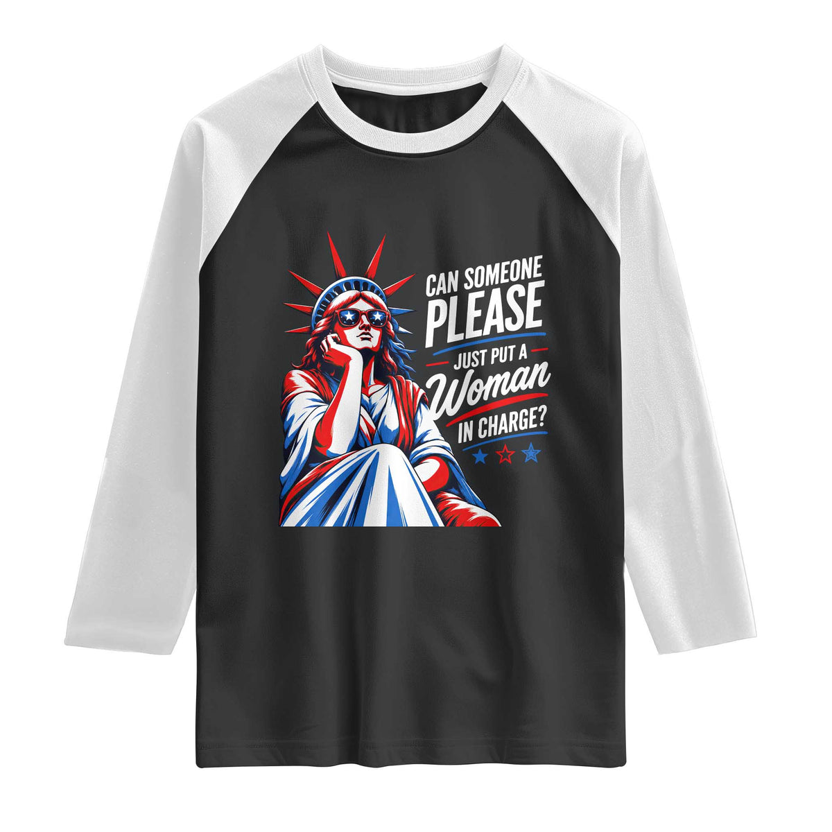 Patriotic Lady Liberty Feminist Graphic Raglan Shirt Can Someone Please Just Put A Woman In Charge Funny Feminism